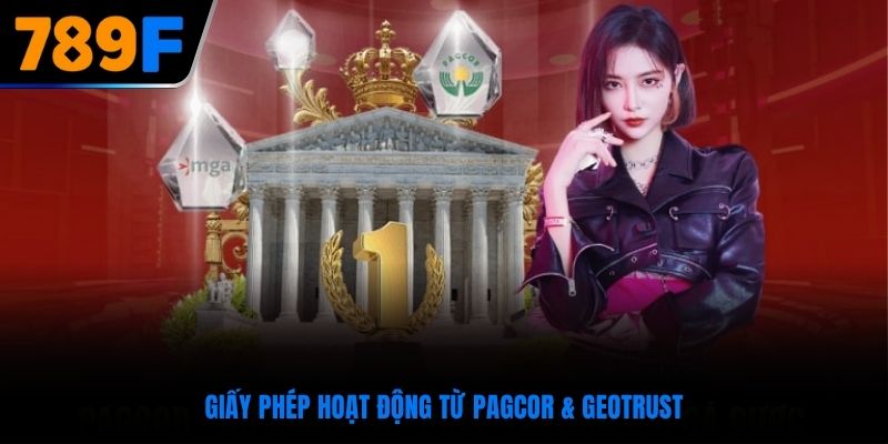 Giấy phép hoạt động từ PAGCOR & GEOTRUST