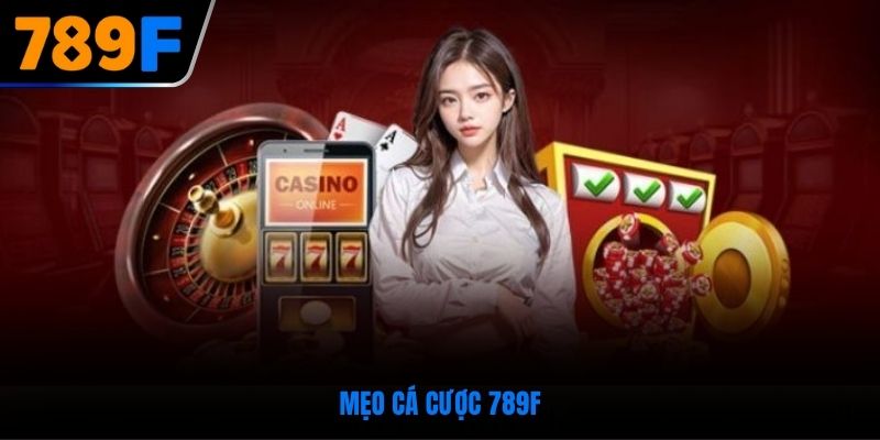 Giới thiệu chuyên mục mẹo cá cược chỉ có tại 789F