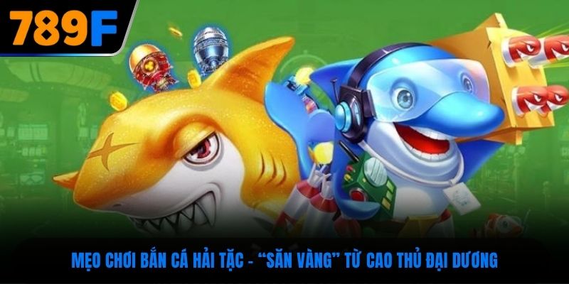 mẹo chơi bắn cá hải tặc