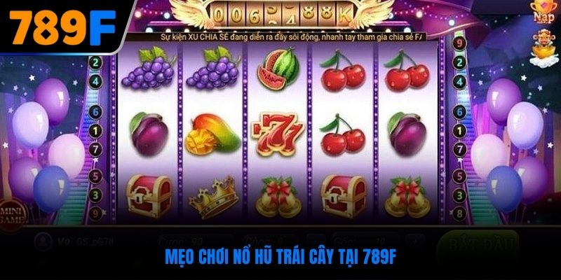 mẹo chơi nổ hũ trái cây