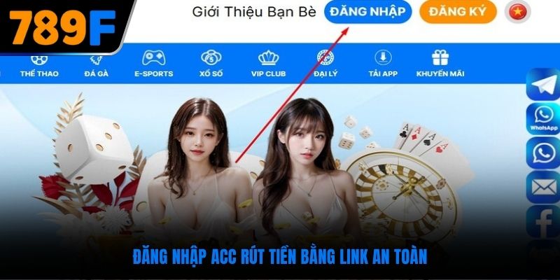 Đăng nhập acc rút tiền bằng link an toàn