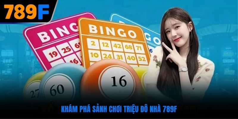 Khám phá sảnh chơi triệu đô nhà 789F